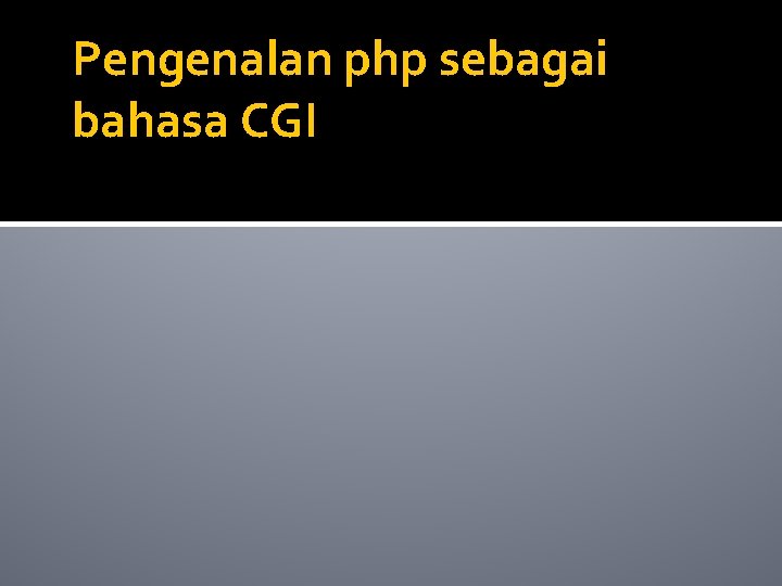 Pengenalan php sebagai bahasa CGI 