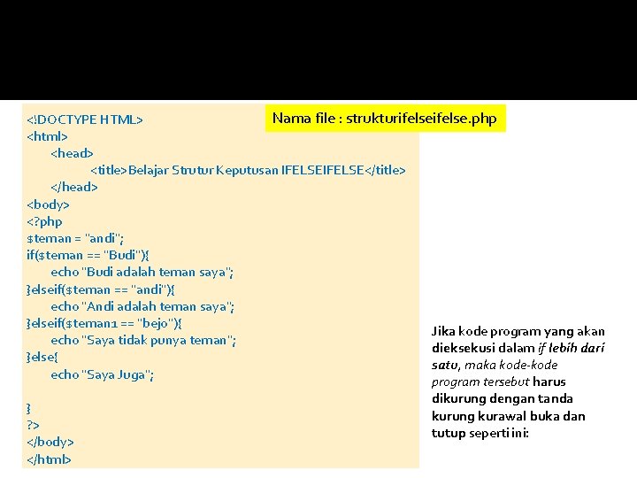 Nama file : strukturifelse. php <!DOCTYPE HTML> <html> <head> <title>Belajar Strutur Keputusan IFELSE</title> </head>