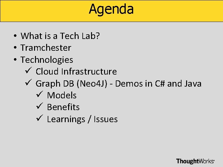Agenda • What is a Tech Lab? • Tramchester • Technologies ü Cloud Infrastructure