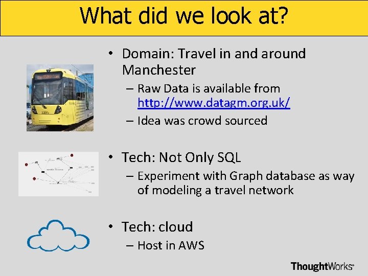 What did we look at? • Domain: Travel in and around Manchester – Raw