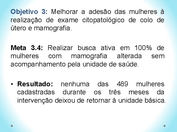 Objetivo 3: Melhorar a adesão das mulheres à realização de exame citopatológico de colo