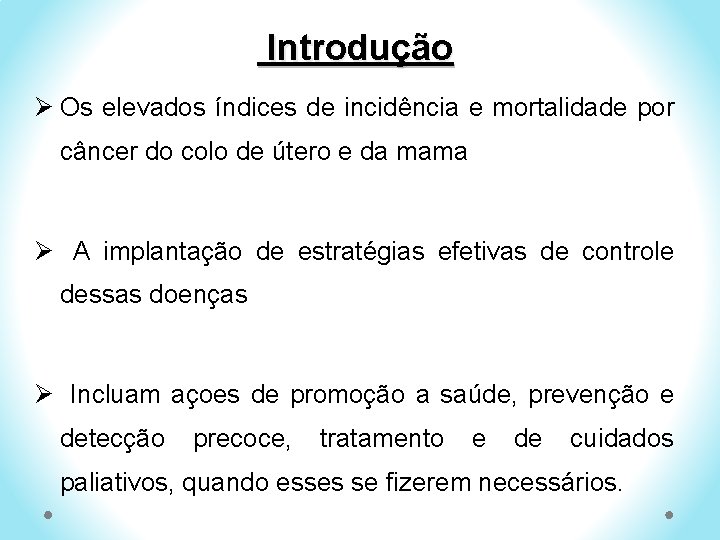 Introdução Ø Os elevados índices de incidência e mortalidade por câncer do colo de