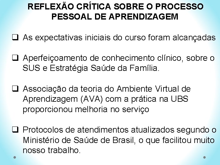 REFLEXÃO CRÍTICA SOBRE O PROCESSO PESSOAL DE APRENDIZAGEM q As expectativas iniciais do curso