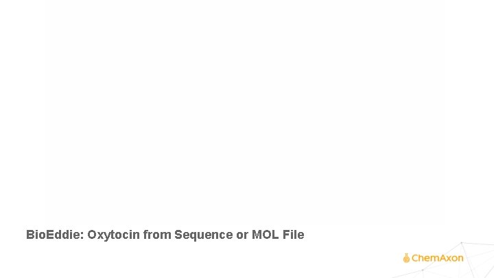 Bio. Eddie: Oxytocin from Sequence or MOL File 