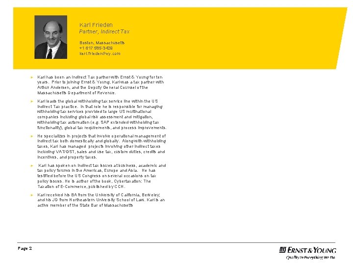 Karl Frieden Partner, Indirect Tax Boston, Massachusetts +1 617 585 -3429 karl. frieden@ey. com