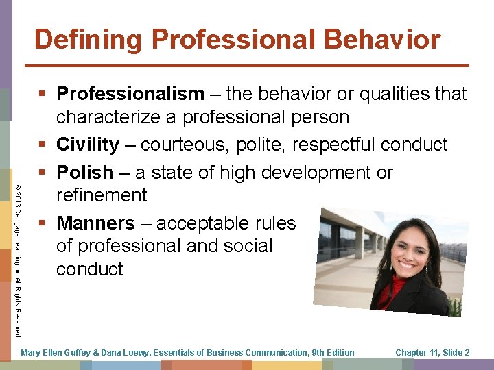 Defining Professional Behavior © 2013 Cengage Learning ● All Rights Reserved § Professionalism –