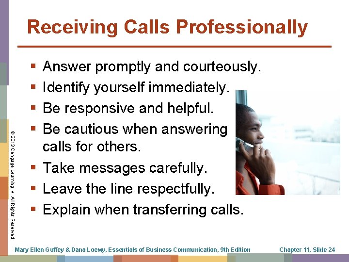 Receiving Calls Professionally © 2013 Cengage Learning ● All Rights Reserved § § Answer