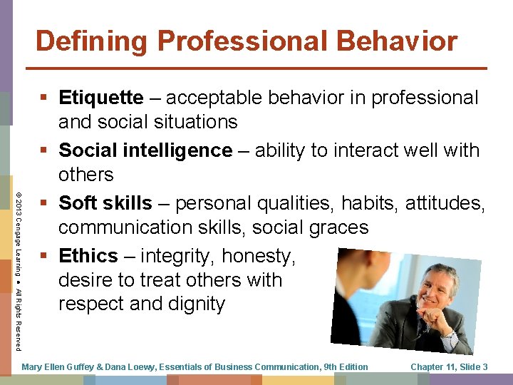 Defining Professional Behavior © 2013 Cengage Learning ● All Rights Reserved § Etiquette –