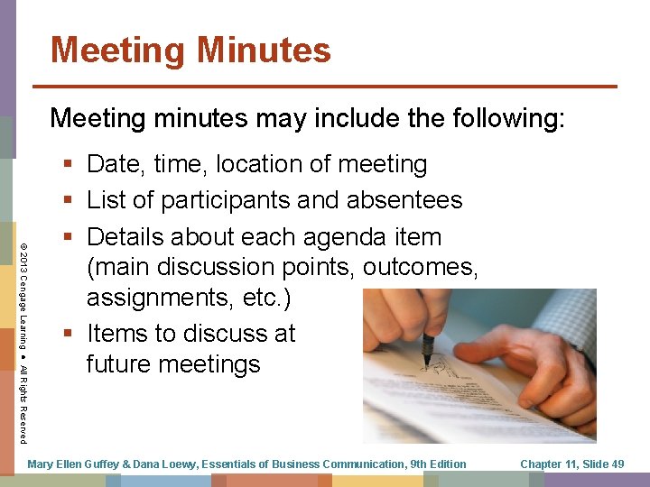 Meeting Minutes Meeting minutes may include the following: © 2013 Cengage Learning ● All