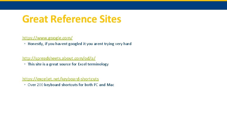 Great Reference Sites https: //www. google. com/ ◦ Honestly, if you havent googled it