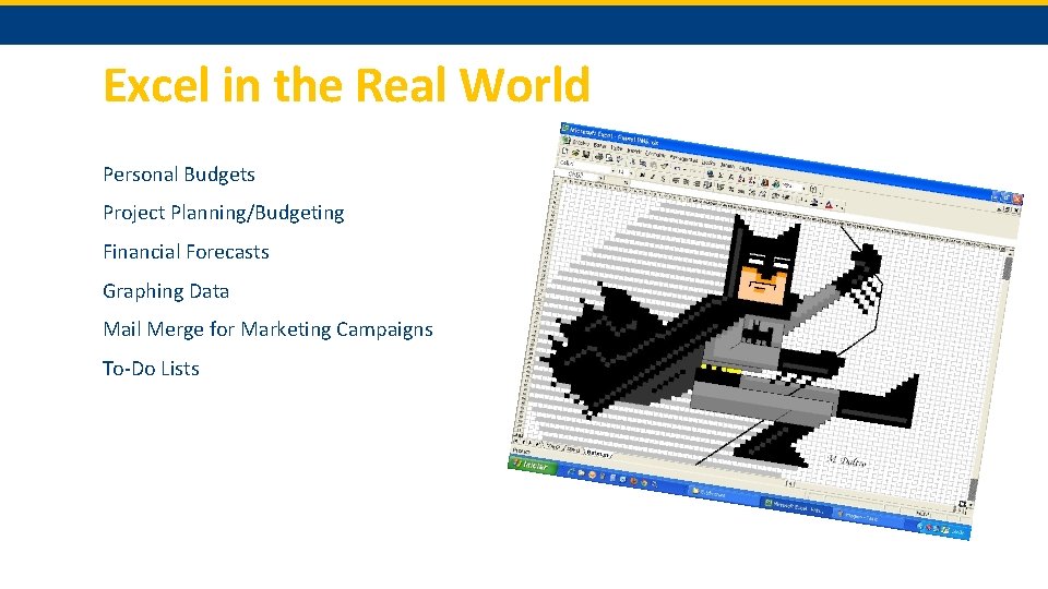 Excel in the Real World Personal Budgets Project Planning/Budgeting Financial Forecasts Graphing Data Mail