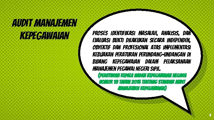 Audit Manajemen Kepegawaian Proses identifikasi masalah, analisis, dan evaluasi bukti dilakukan secara independen, obyektif