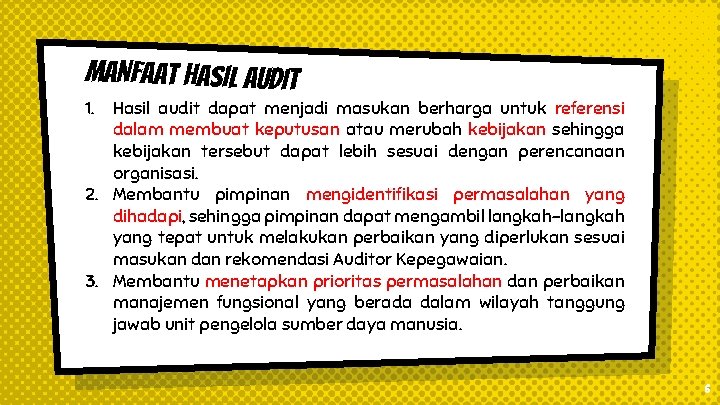 MANFAAT HASIL AUDIT 1. Hasil audit dapat menjadi masukan berharga untuk referensi dalam membuat