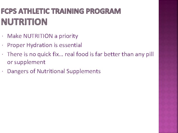 FCPS ATHLETIC TRAINING PROGRAM NUTRITION Make NUTRITION a priority Proper Hydration is essential There