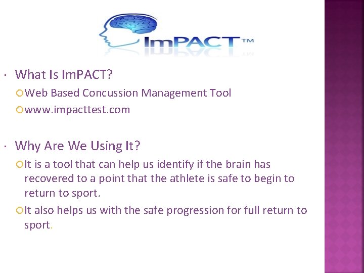  What Is Im. PACT? Web Based Concussion Management Tool www. impacttest. com Why