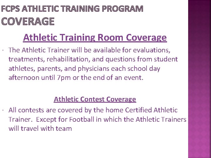 FCPS ATHLETIC TRAINING PROGRAM COVERAGE Athletic Training Room Coverage The Athletic Trainer will be