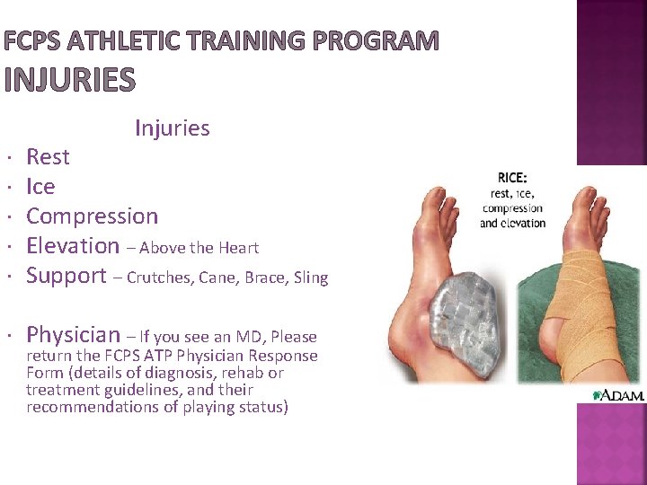FCPS ATHLETIC TRAINING PROGRAM INJURIES Injuries Rest Ice Compression Elevation – Above the Heart