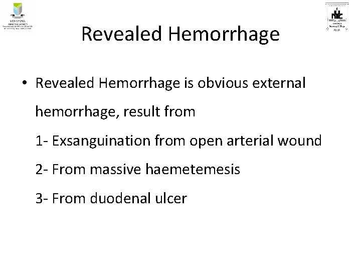 Revealed Hemorrhage • Revealed Hemorrhage is obvious external hemorrhage, result from 1 - Exsanguination