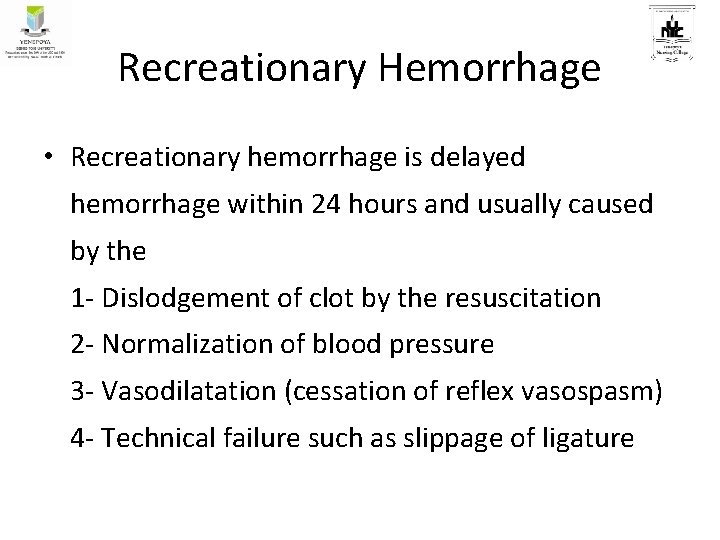 Recreationary Hemorrhage • Recreationary hemorrhage is delayed hemorrhage within 24 hours and usually caused