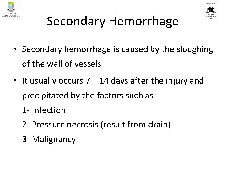Secondary Hemorrhage • Secondary hemorrhage is caused by the sloughing of the wall of