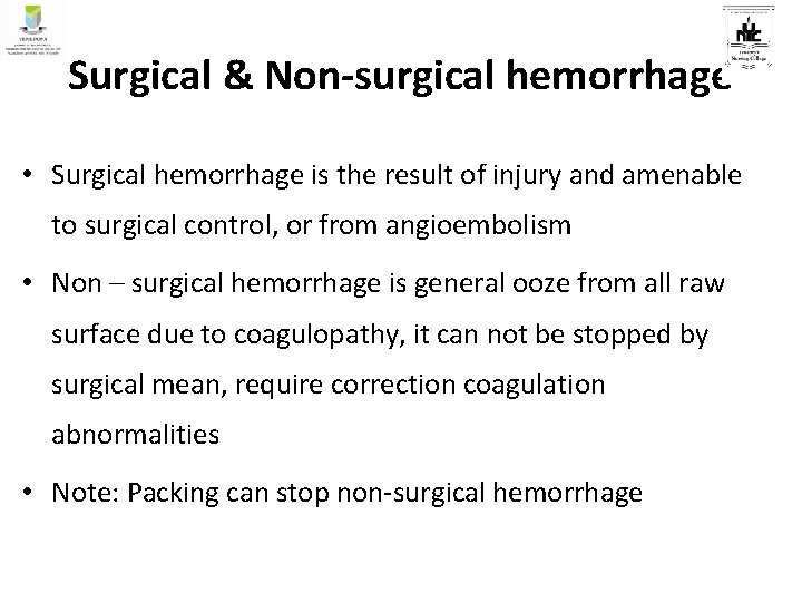 Surgical & Non-surgical hemorrhage • Surgical hemorrhage is the result of injury and amenable