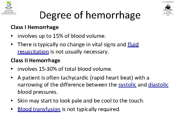 Degree of hemorrhage Class I Hemorrhage • involves up to 15% of blood volume.