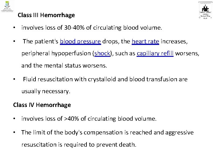 Class III Hemorrhage • involves loss of 30 -40% of circulating blood volume. •