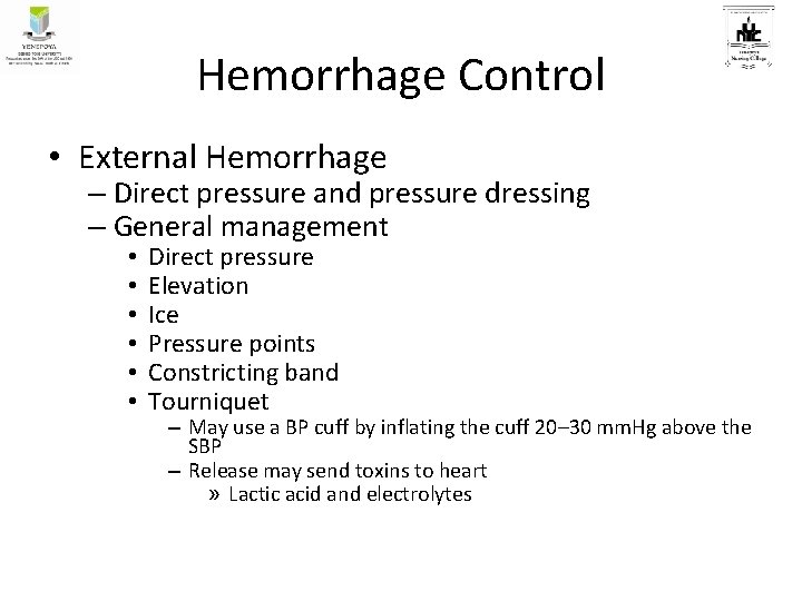 Hemorrhage Control • External Hemorrhage – Direct pressure and pressure dressing – General management