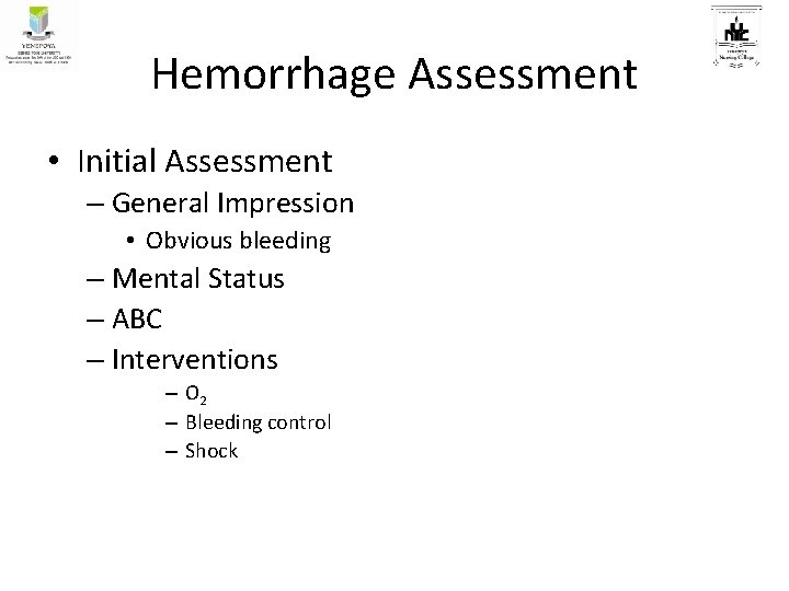 Hemorrhage Assessment • Initial Assessment – General Impression • Obvious bleeding – Mental Status