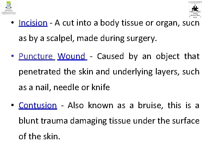  • Incision - A cut into a body tissue or organ, such as