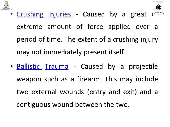  • Crushing Injuries - Caused by a great or extreme amount of force
