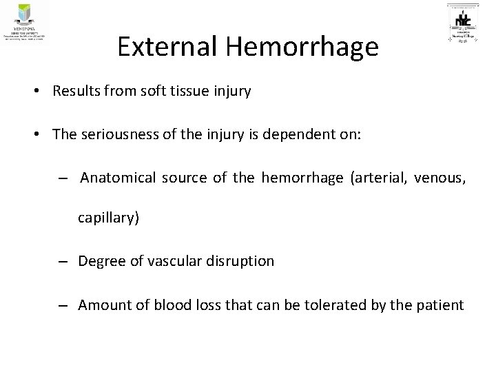 External Hemorrhage • Results from soft tissue injury • The seriousness of the injury