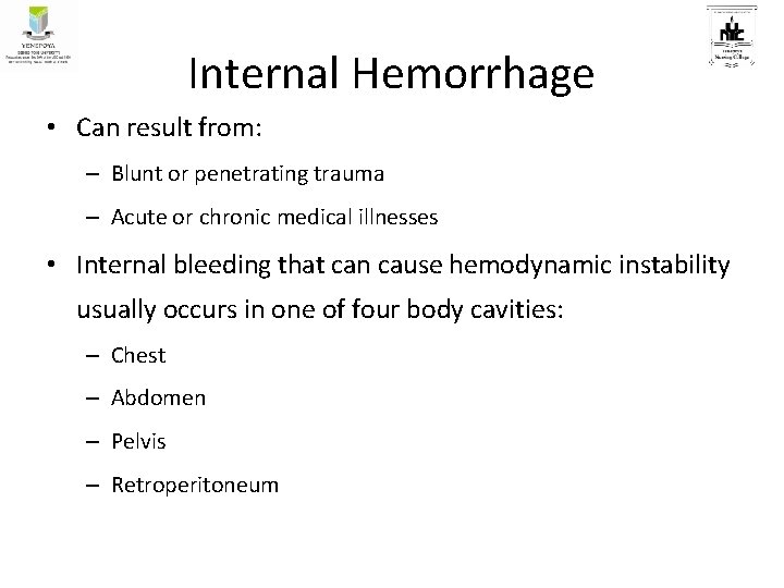 Internal Hemorrhage • Can result from: – Blunt or penetrating trauma – Acute or