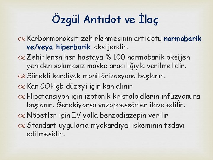 Özgül Antidot ve İlaç Karbonmonoksit zehirlenmesinin antidotu normobarik ve/veya hiperbarik oksijendir. Zehirlenen her hastaya