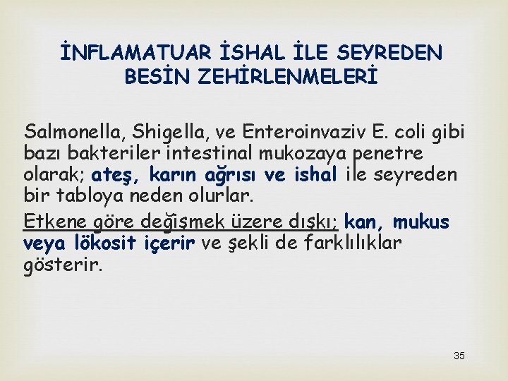 İNFLAMATUAR İSHAL İLE SEYREDEN BESİN ZEHİRLENMELERİ Salmonella, Shigella, ve Enteroinvaziv E. coli gibi bazı