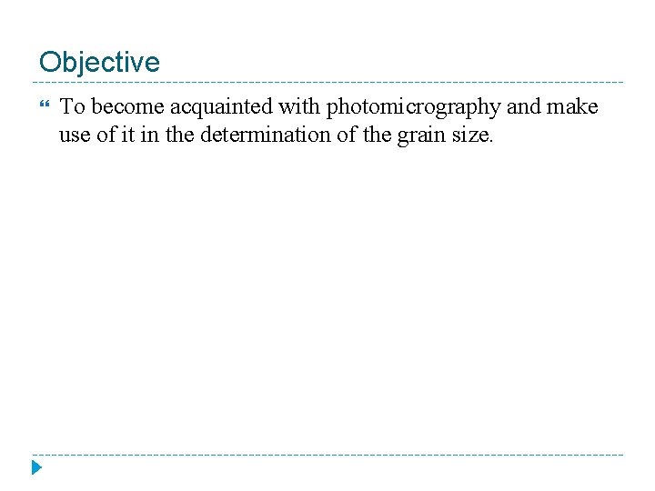 Objective To become acquainted with photomicrography and make use of it in the determination