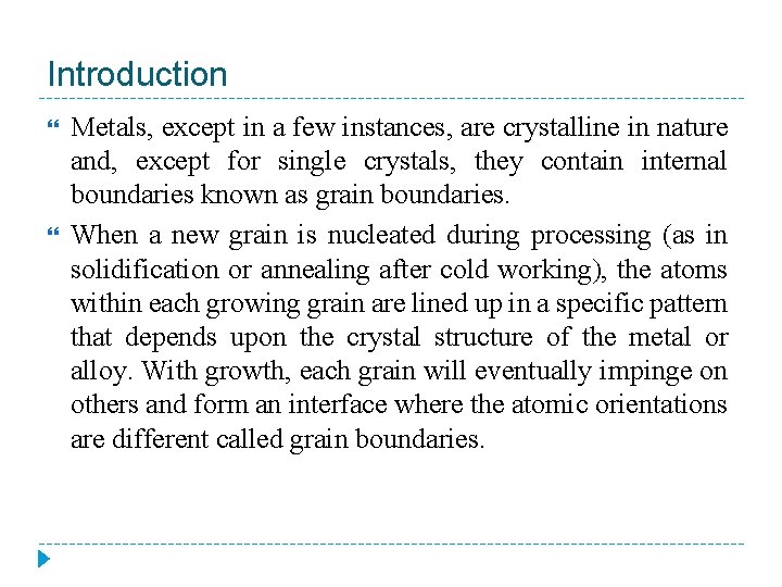 Introduction Metals, except in a few instances, are crystalline in nature and, except for