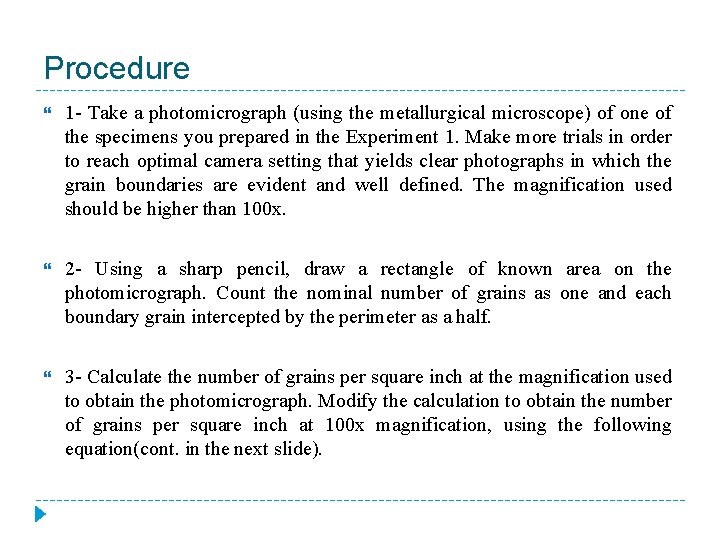 Procedure 1 - Take a photomicrograph (using the metallurgical microscope) of one of the