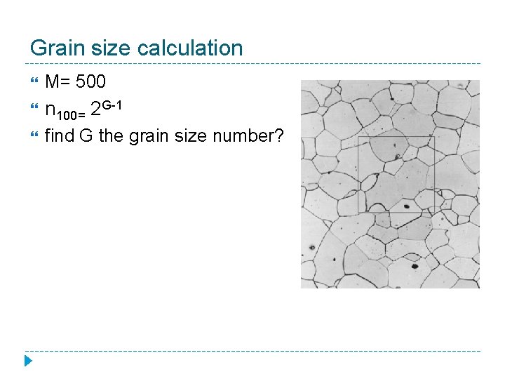 Grain size calculation M= 500 n 100= 2 G-1 find G the grain size