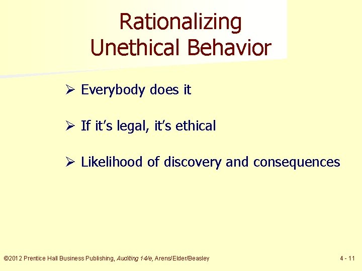 Rationalizing Unethical Behavior Ø Everybody does it Ø If it’s legal, it’s ethical Ø