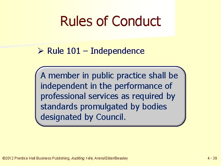 Rules of Conduct Ø Rule 101 – Independence A member in public practice shall