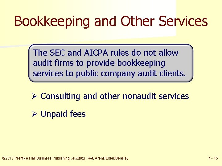 Bookkeeping and Other Services The SEC and AICPA rules do not allow audit firms