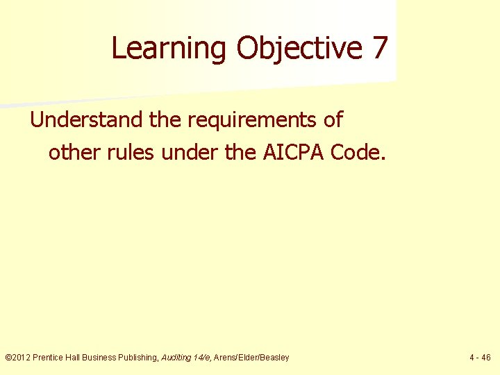 Learning Objective 7 Understand the requirements of other rules under the AICPA Code. ©