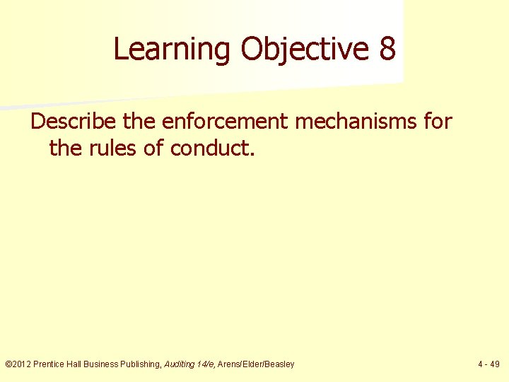 Learning Objective 8 Describe the enforcement mechanisms for the rules of conduct. © 2012