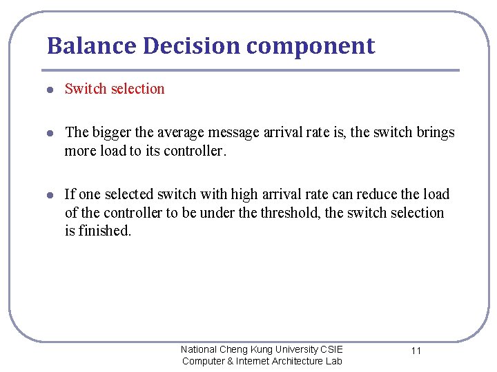 Balance Decision component l Switch selection l The bigger the average message arrival rate