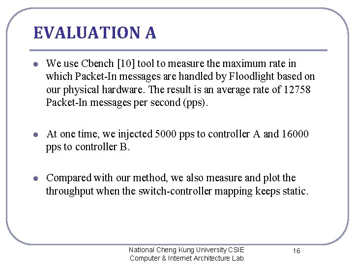 EVALUATION A l We use Cbench [10] tool to measure the maximum rate in