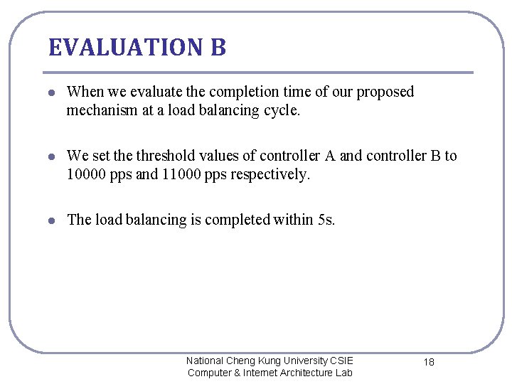 EVALUATION B l When we evaluate the completion time of our proposed mechanism at
