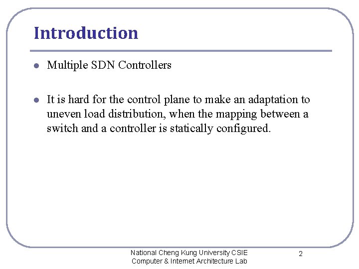 Introduction l Multiple SDN Controllers l It is hard for the control plane to