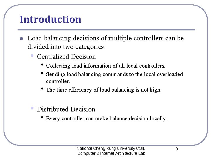 Introduction l Load balancing decisions of multiple controllers can be divided into two categories:
