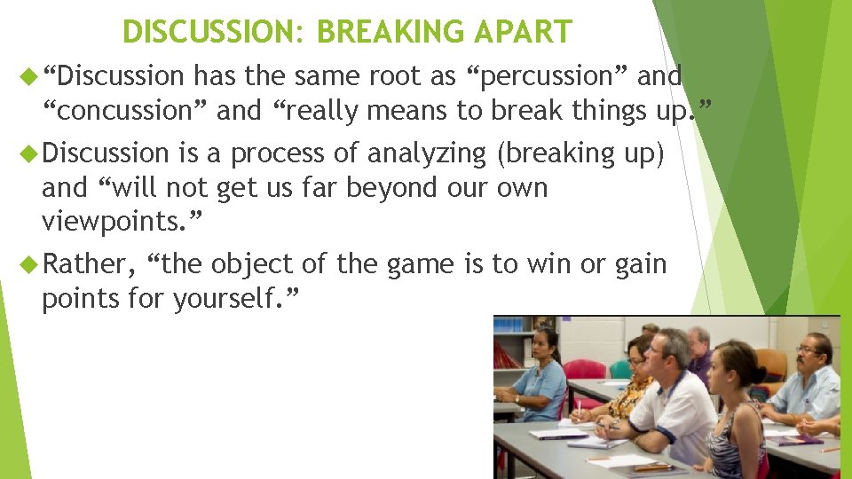DISCUSSION: BREAKING APART “Discussion has the same root as “percussion” and “concussion” and “really